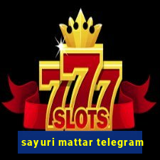 sayuri mattar telegram
